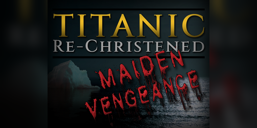 Cover image for Titanic Re-Christened: Maiden Vengeance