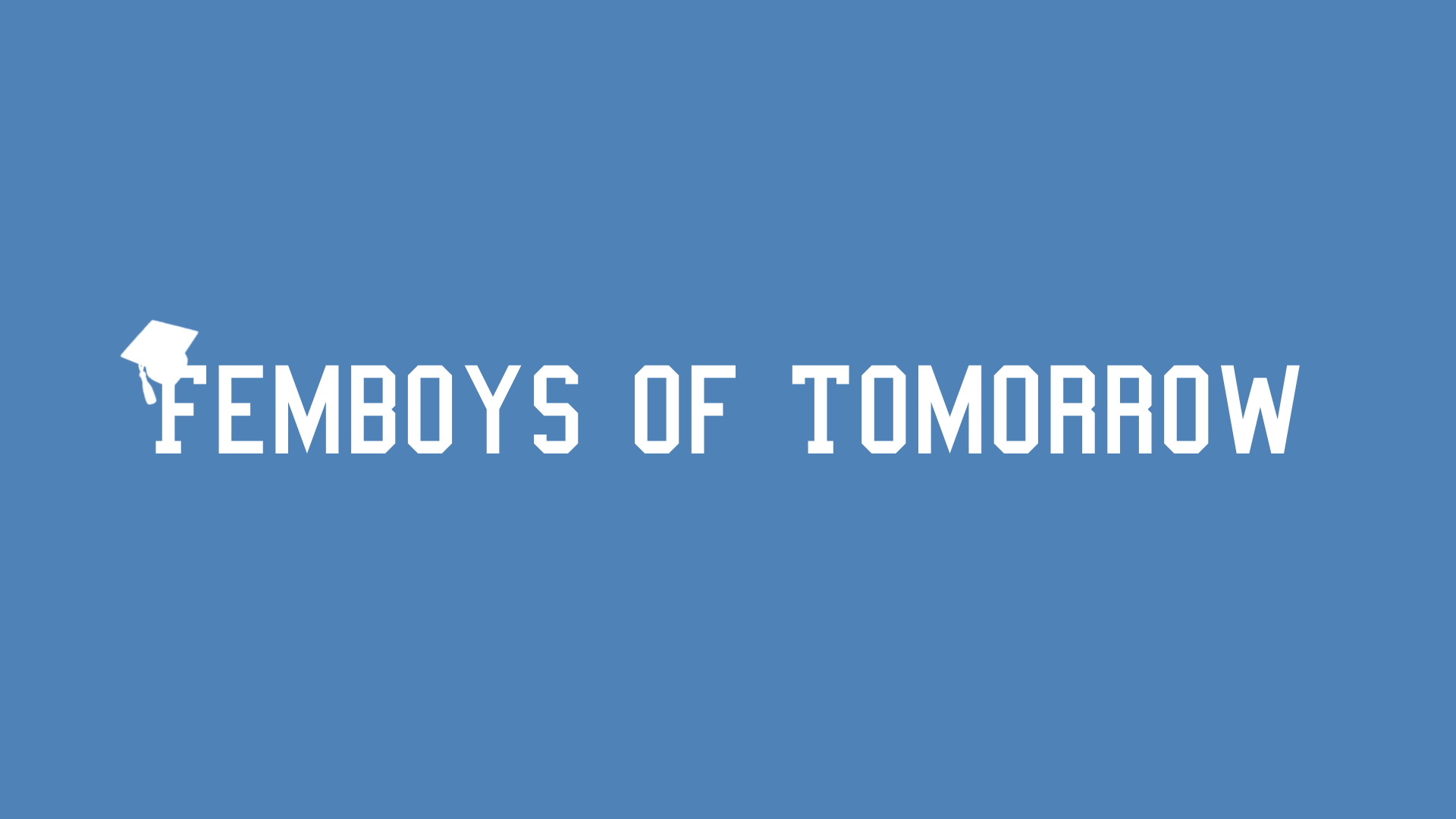 Femboys of Tomorrow