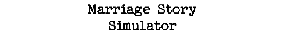 Marriage Story Simulator