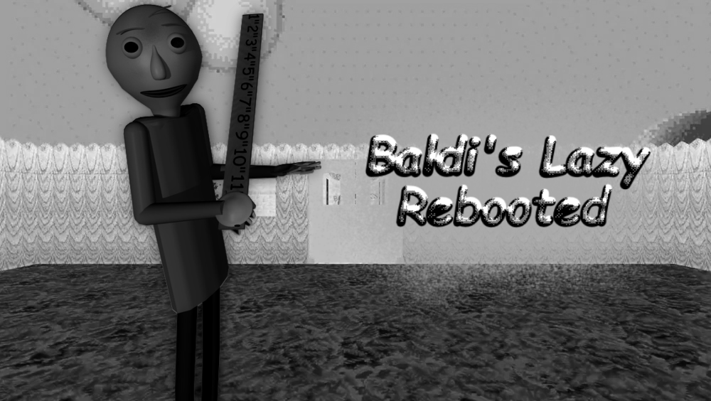 Baldi's Lazy:chapter 1 Rebooted