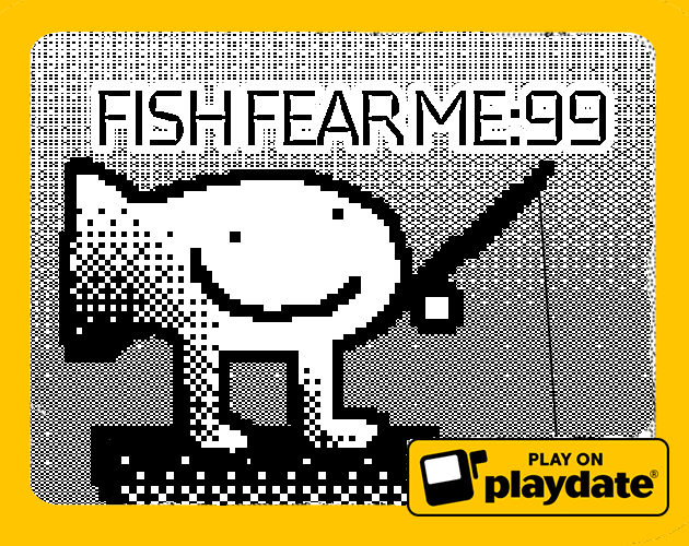 Fish Fear Me: 99