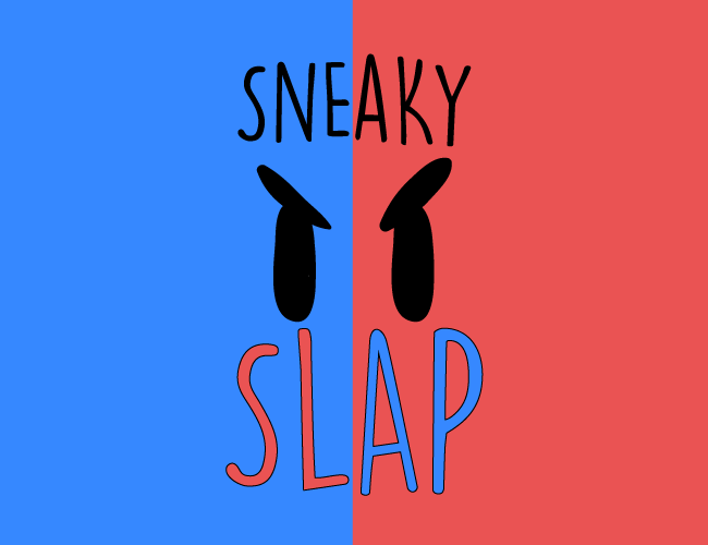 Sneaky slap