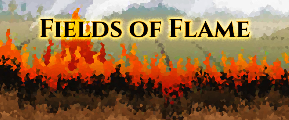 Fields of Flame
