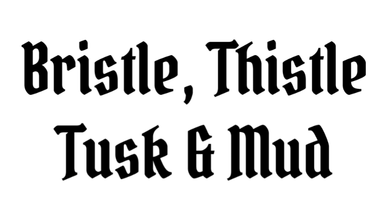 Cover image for Bristle, Thistle, Tusk and Mud
