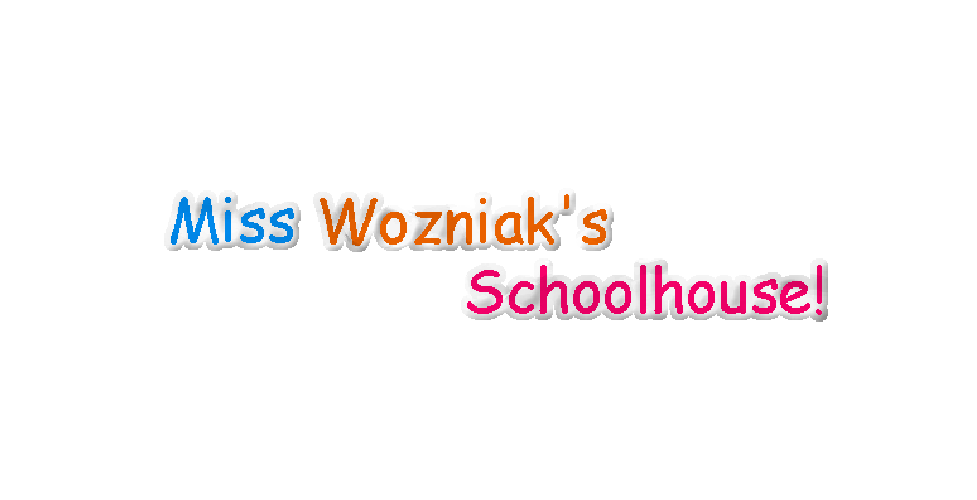 Miss Wozniak's Schoolhouse!