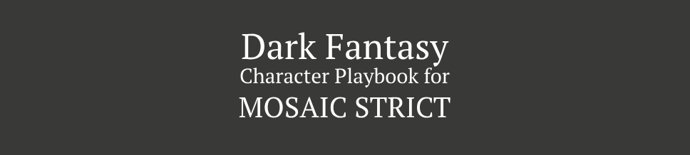 Dark Fantasy Character Playbook for MOSAIC Strict