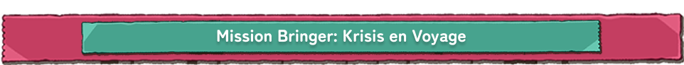 Mission Bringer: Krisis en Voyage