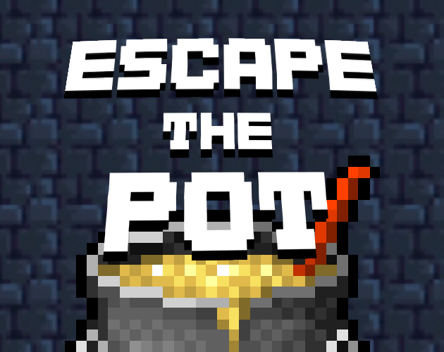 ESCAPE THE POT 🍲