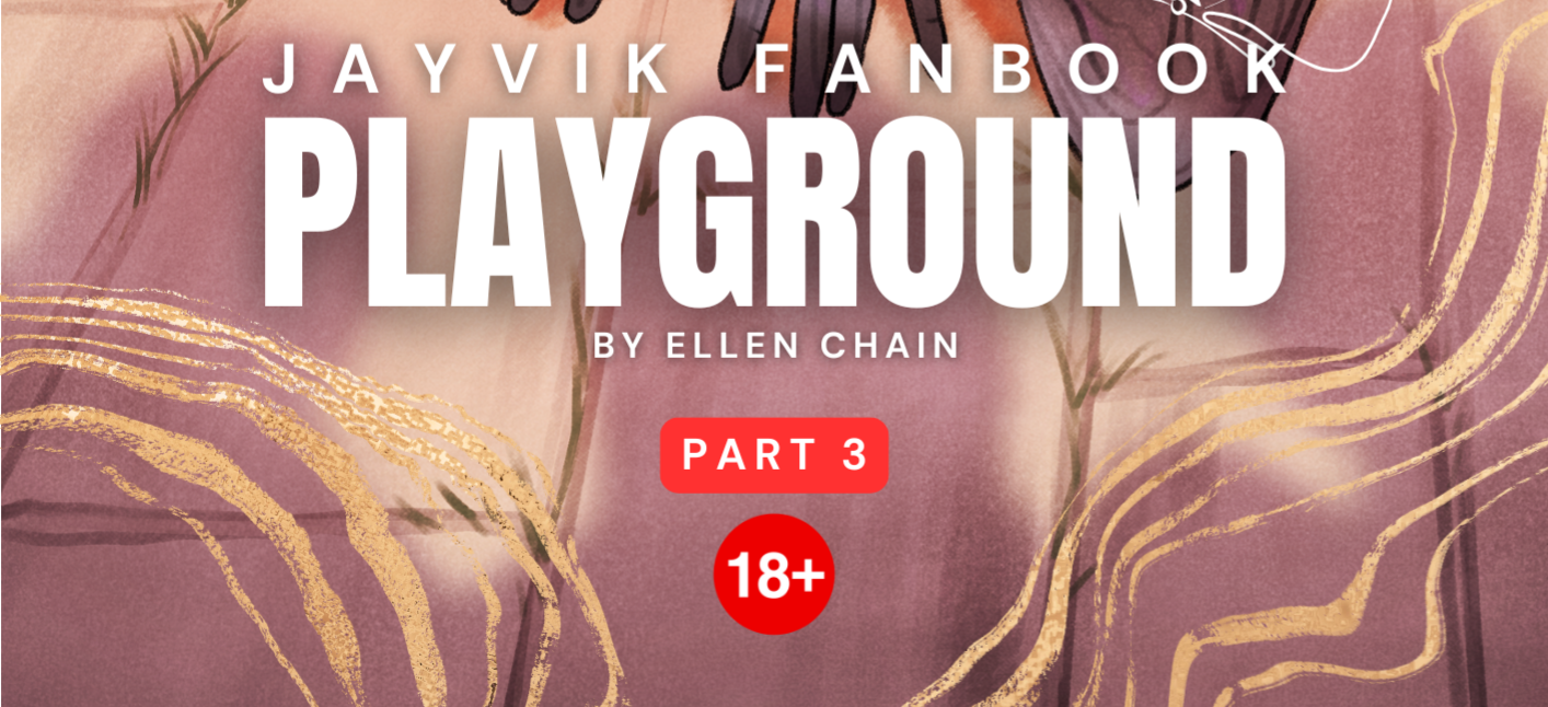 🦋Playground🦋 PART 3 | Jayvik Fanbook 🔞