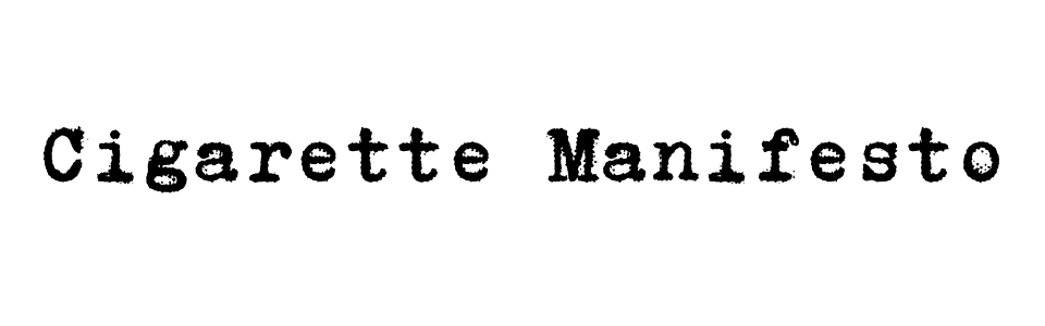 Cigarette Manifesto