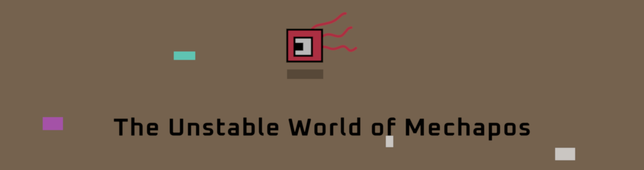 The Unstable World of Mechapos