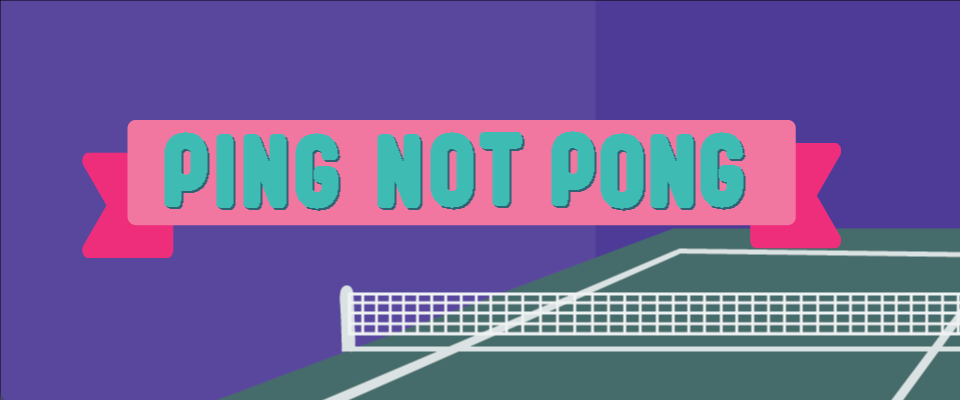 PingNotPong