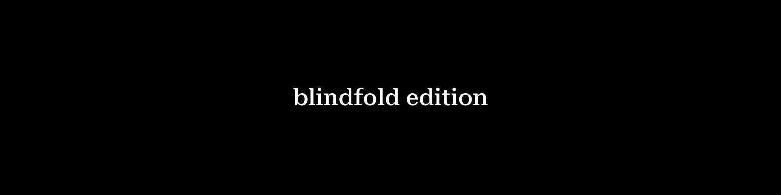«The Story Of Rose» — Blindfold Edition