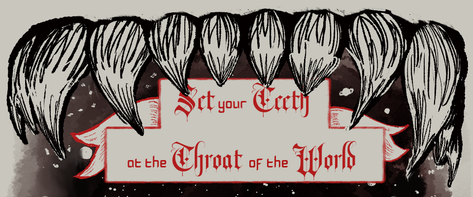 Set your Teeth at the Throat of the World DEMO