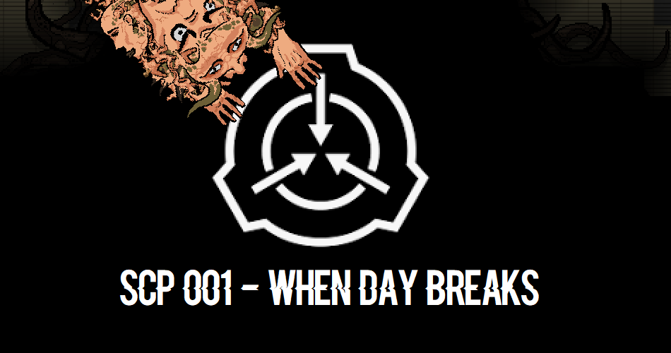 SCP 001 When Day Breaks