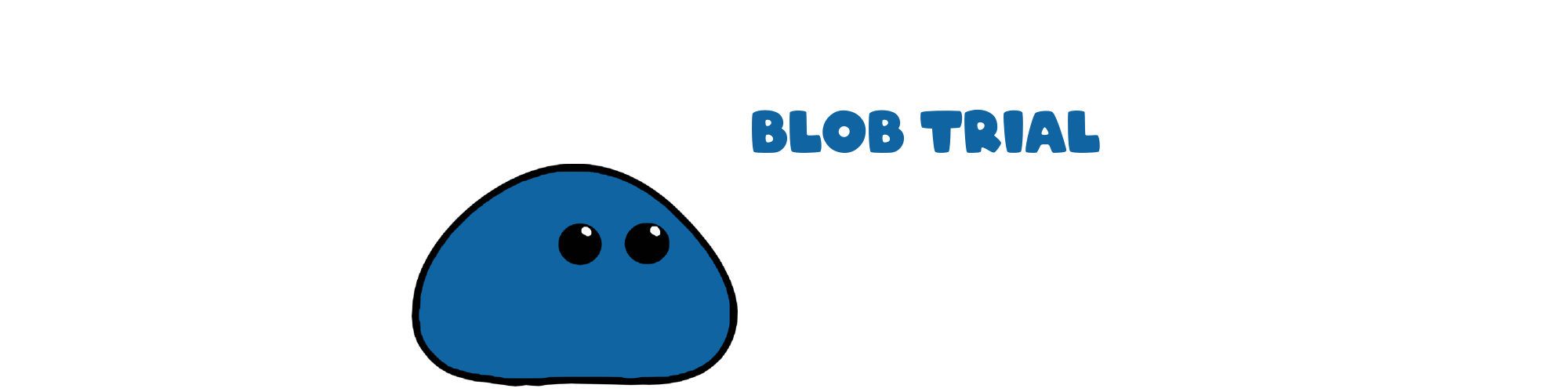 Blob Trial