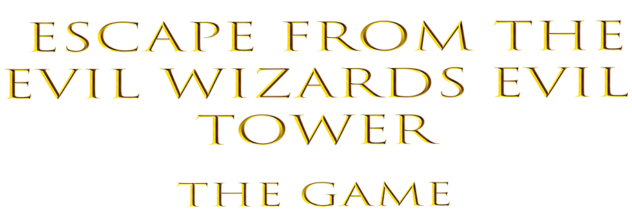 ESCAPE FROM THE EVIL WIZARDS EVIL TOWER THE GAME