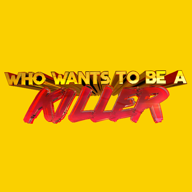 Who Wants to be a Killer