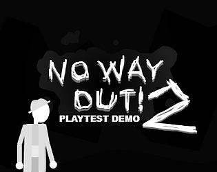 NO WAY OUT! 2 PT Demo