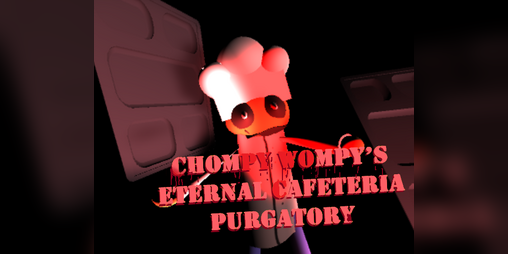 Cover image for Chompy Wompy’s Eternal Cafeteria Purgatory ( SUSSY SCHOOLGROUNDS FAN-GAME )