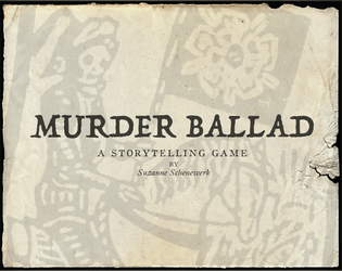 Murder Ballad   - a storytelling game about songs about death 