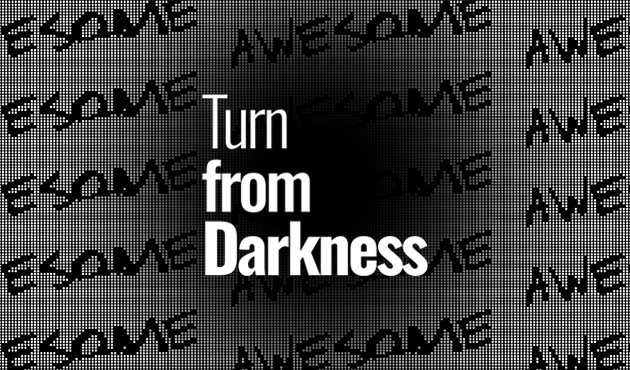 Turn from Darkness