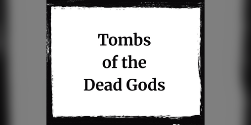 Cover image for Tombs of the Dead Gods
