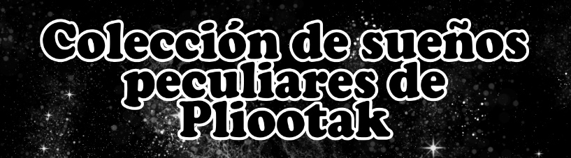 Colección de sueños peculiares de Pliootak