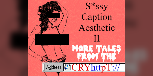 Cover image for s*ssy caption aesthetic II