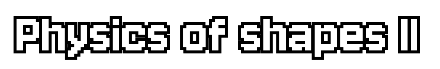 Physics of shapes II