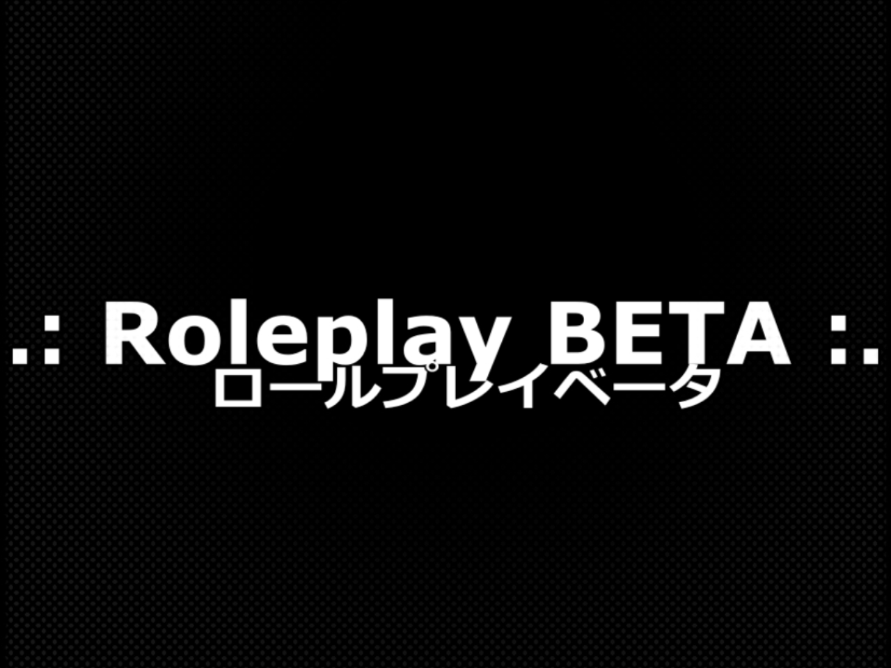 .: Roleplay BETA :.