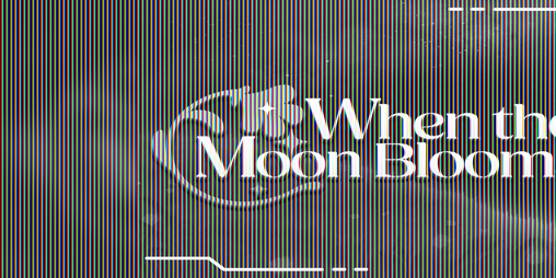 Cover image for When the Moon Blooms