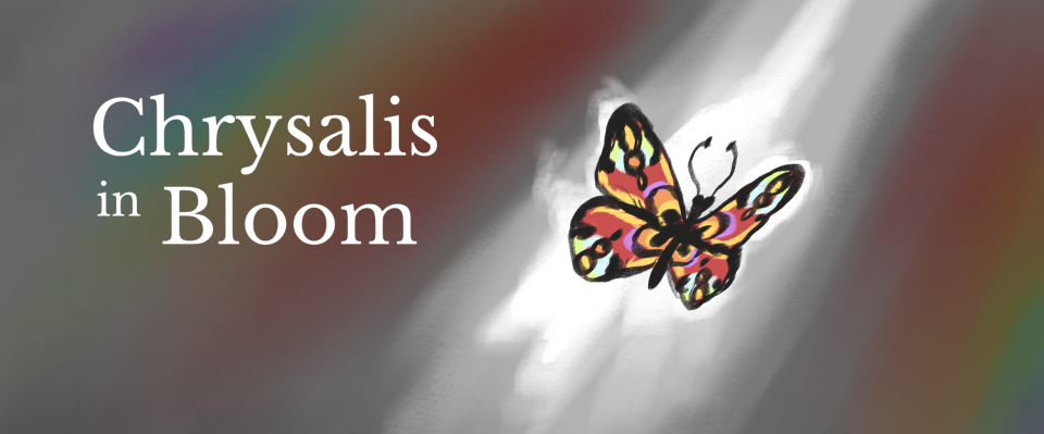 Chrysalis in Bloom