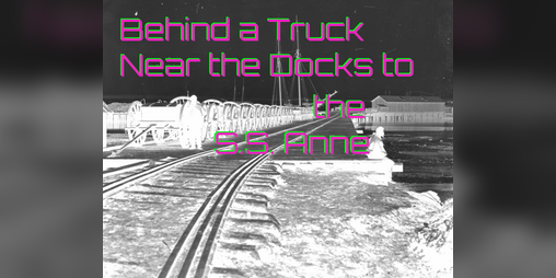 Cover image for Behind a Truck Near the Docks to the S.S. Anne