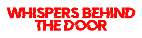 WHISPERS BEHIND THE DOOR