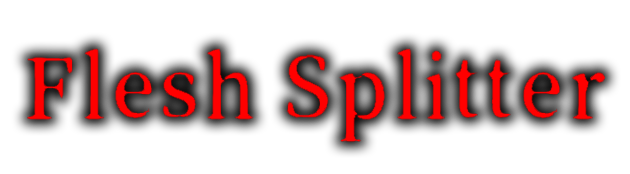 Flesh Splitter