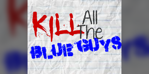Cover image for Kill All The Blue Guys