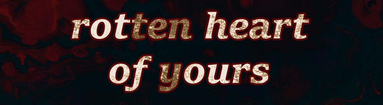 rotten heart of yours