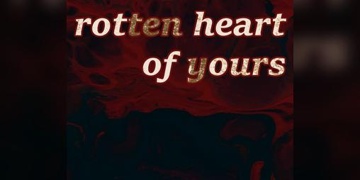 Cover image for rotten heart of yours