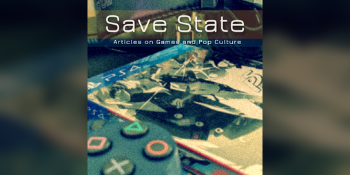Cover image for Save State: Essays & Articles on Gaming