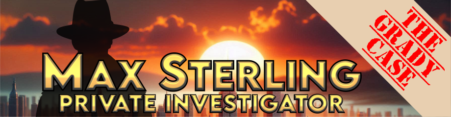 Max Sterling PI: The Grady Case