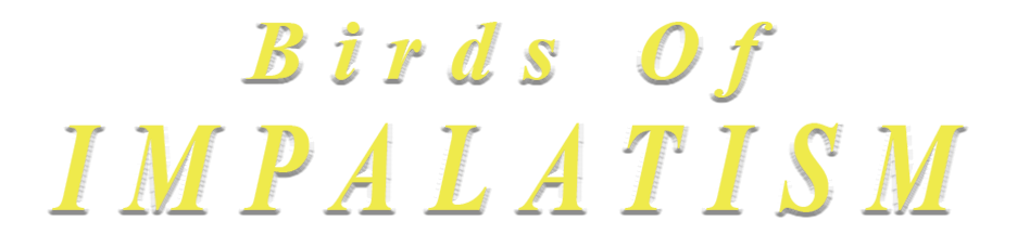 Birds of Impalatism