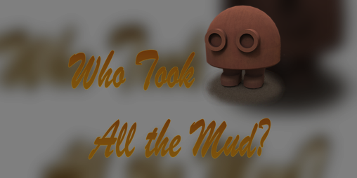 Cover image for Who Took All the Mud?