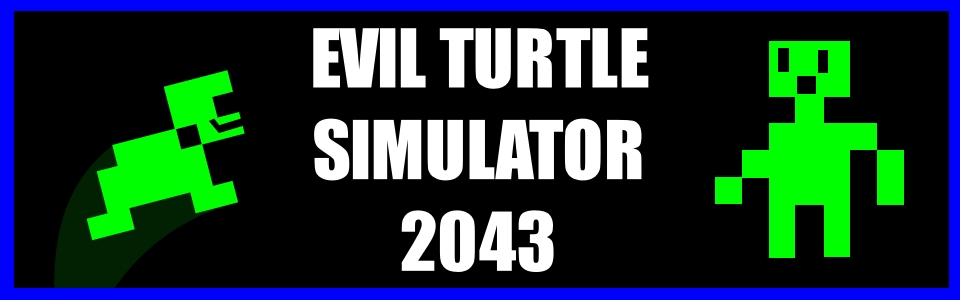 Evil Turtle Simulator 2043
