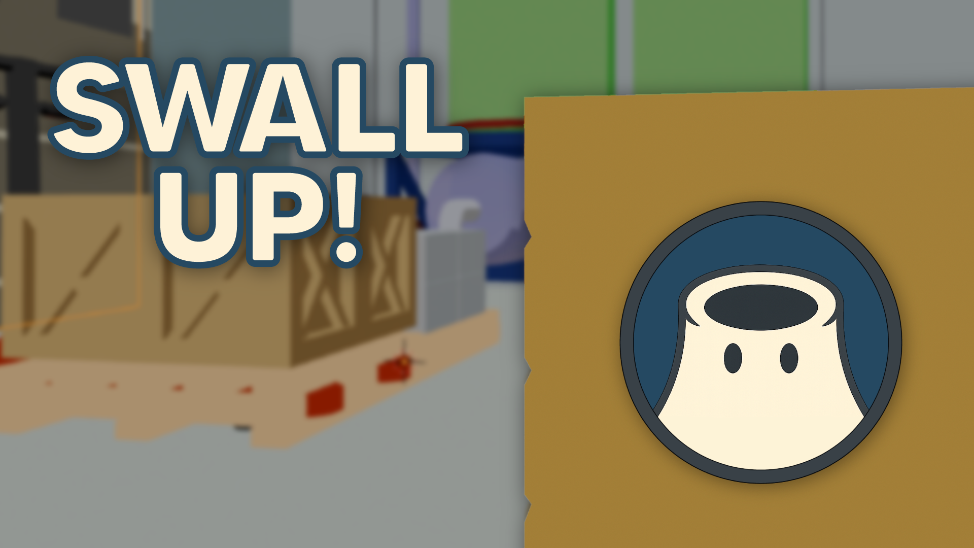 Swall Up!