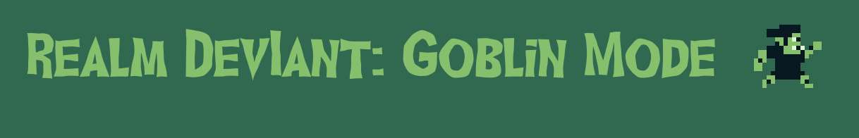 Realm Deviant: Goblin Mode