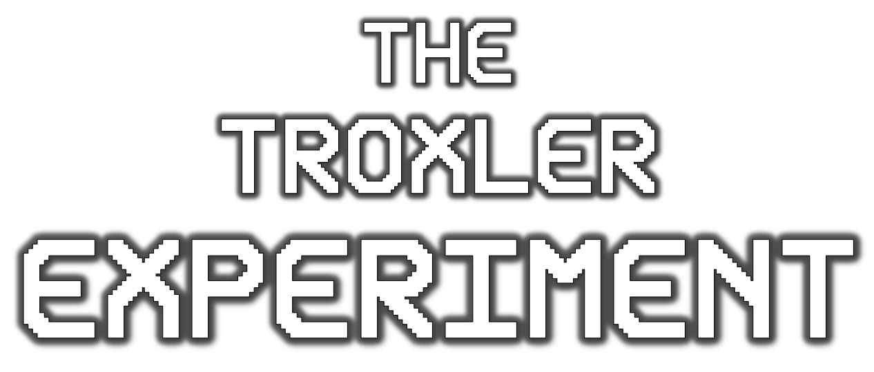 The Troxler Experiment
