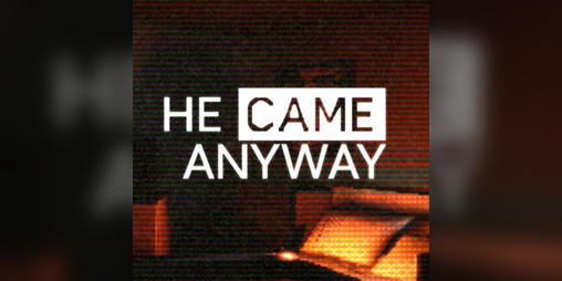 Cover image for HE CAME ANYWAY