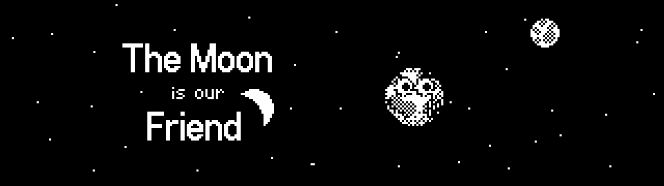 The Moon is our Friend