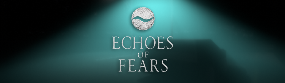 Echoes of Fears